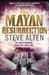 Mayan Resurrection by Steve Alten