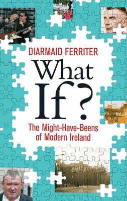 What If?: Alternative Views of Twentieth-Century Ireland 978-0717139903 PDF iBook EPUB