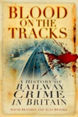 Blood on the Tracks: A History of Railway Crime in Britain 978-0752452319 PDF iBook EPUB por David Brandon