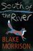 South Of The River by Blake Morrison