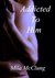 Addicted To Him (The Man Season, #2) by Mila McClung