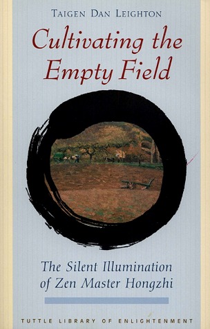 Cultivating the Empty Field: The Silent Illumination of Zen Master Hongzhi