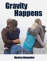 Gravity Happens (Forcing Gravity, #2)