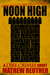 Noon High by Mathew Reuther Noon High by Mathew Reuther