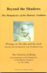Beyond the Shadows: The Metaphysics of the Platonic Tradition: Writings on the One and the Gods: The Universe of Being