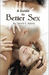 A Guide to Better Sex: a se...