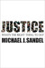 Justice What's the Right Thing to Do? by Michael J. Sandel