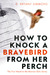 How To Knock A Bravebird From Her Perch (The Morrow Girls Series, #1) by D. Bryant Simmons