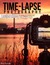 Time-lapse Photography A Complete Introduction to Shooting, Processing and Rendering Timelapse Movies with a DSLR Camera by Ryan A. Chylinski