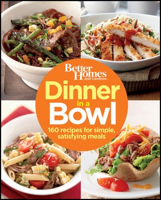 better-homes-and-gardens-dinner-in-a-bowl-160-recipes-for-simple-satisfying-meals