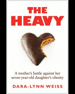 The Heavy: A Mothers Battle Against her Seven-year-old Daughters Obesity