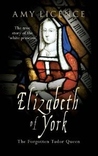Elizabeth of York: The Forgotten Tudor Queen