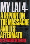 My Lai 4: A Report on the Massacre and Its Aftermath