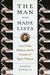 The Man Who Made Lists Love, Death, Madness, and the Creation of Roget's Thesaurus by Joshua Kendall