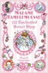 Madame Pamplemousse and the Enchanted Sweet Shop (Madame Pamplemousse, #3)