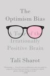 The Optimism Bias: A Tour of the Irrationally Positive Brain