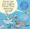Don't Let the Pigeon Finish This Activity Book! cover