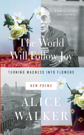 the-world-will-follow-joy-turning-madness-into-flowers-new-poems