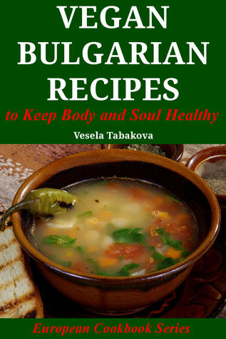 Vegan Bulgarian Recipes to Keep Body and Soul Healthy