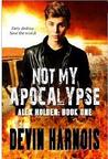 Not My Apocalypse (Alex Holden, #1)