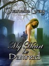 My Heart Be Damned (Damned, #1)