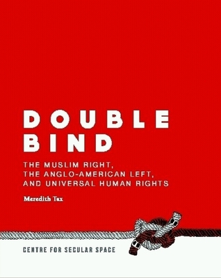 double-bind-the-muslim-right-the-anglo-american-left-and-universal-human-rights