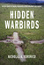 Hidden Warbirds The Epic Stories of Finding, Recovering, and Rebuilding WWII's Lost Aircraft by Nicholas A. Veronico