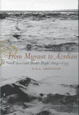 From Migrant To Acadian A North American Border People 16041755