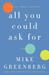 All You Could Ask For by Mike Greenberg