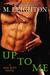Up to Me (The Bad Boys, #2) by M. Leighton