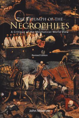 the-triumph-of-the-necrophiles-a-critique-of-the-mechanical-world-view