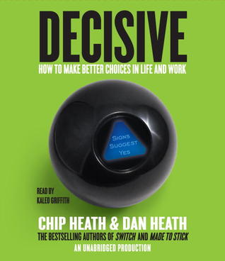 decisive-how-to-make-better-choices-in-life-and-work
