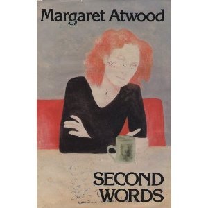 Second Words Selected Critical Prose by Margaret Atwood