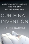Our Final Invention by James Barrat