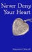 Never Deny Your Heart (Kellington, #5) by Maureen Driscoll