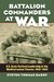 Battalion Commanders at War U.S. Army Tactical Leadership in the Mediterranean Theater, 1942-1943 by Steven Thomas Barry