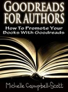 Goodreads for Authors: How To Use Goodreads To Promote Your Books