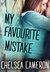 My Favourite Mistake (My Favorite Mistake, #1) by Chelsea M. Cameron