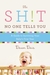 The Sh!t No One Tells You A Guide to Surviving Your Baby's First Year by Dawn Dais