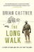 The Long Walk A Story of War and the Life That Follows by Brian Castner