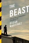 The Beast: Riding the Rails and Dodging Narcos on the Migrant Trail