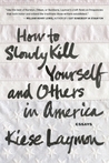 How to Slowly Kill Yourself and Others in America cover