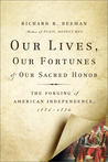 Our Lives, Our Fortunes, and Our Sacred Honor: The Forging of American Independence, 1774-1776