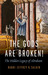 The Gods Are Broken! The Hidden Legacy of Abraham by Jeffrey K. Salkin