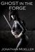 Ghost in the Forge (Ghost, #6) by Jonathan Moeller