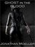 Ghost in the Blood (Ghosts, #3) by Jonathan Moeller