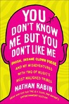 You Don't Know Me but You Don't Like Me: Phish, Insane Clown Posse, and My Misadventures with Two of Music's Most Maligned Tribes
