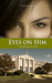 Eyes On Him Spring Love by Cynthia Marcano