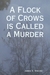 A Flock of Crows is Called a Murder by James V. Viscosi