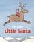 Little Santa by Jon Agee Little Santa by Jon Agee